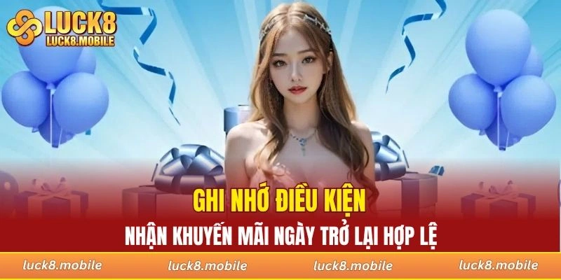 Ghi nhớ điều kiện nhận khuyến mãi ngày trở lại hợp lệ