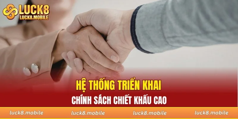 Hệ thống triển khai chính sách chiết khấu cao