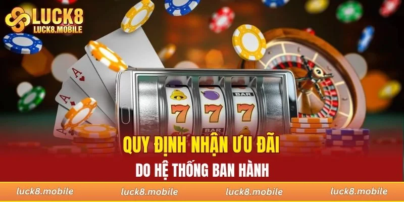 Quy định nhận ưu đãi do hệ thống ban hành